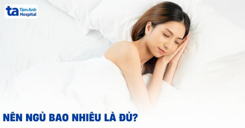 Thời gian ngủ lý tưởng mỗi ngày theo khuyến nghị của chuyên gia sức khỏe cho từng nhóm tuổi
